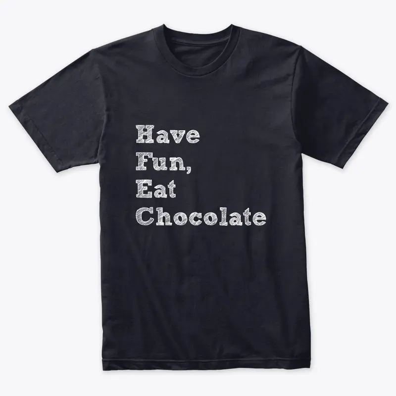 Have fun, eat chocolate